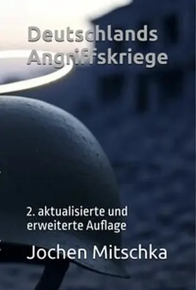 Mitschka |  Deutschlands Angriffskriege | Buch |  Sack Fachmedien