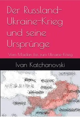 Katchanovski |  Der Russland-Ukraine-Krieg und seine Ursprünge | Buch |  Sack Fachmedien