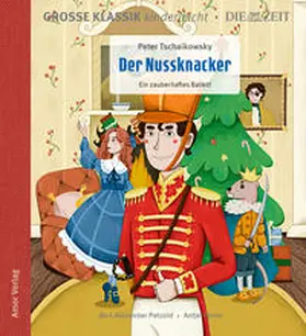 Tschaikowsky / Petzold |  Der Nussknacker. Ein zauberhaftes Ballett | Sonstiges |  Sack Fachmedien