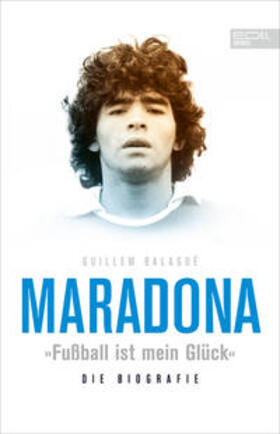 Balagué |  Maradona "Fußball ist mein Glück" | Buch |  Sack Fachmedien