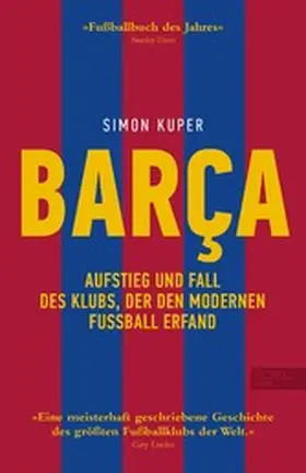 Kuper |  BARCA. Aufstieg und Fall des Klubs, der den modernen Fußball erfand | eBook | Sack Fachmedien