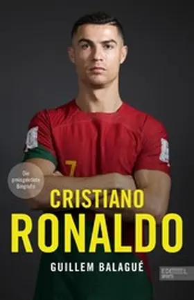 Balagué |  Cristiano Ronaldo. Die preisgekrönte Biografie | eBook | Sack Fachmedien