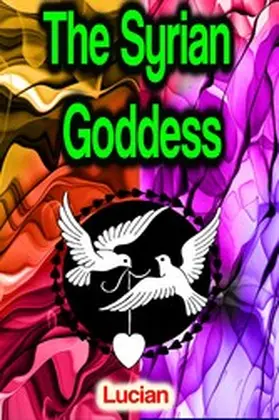 Lucian |  The Syrian Goddess | eBook | Sack Fachmedien