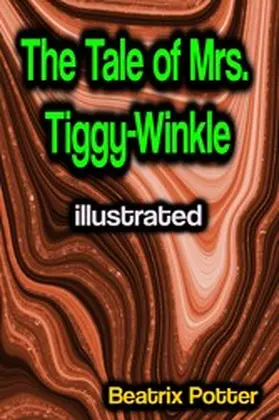 Potter |  The Tale of Mrs. Tiggy-Winkle illustrated | eBook | Sack Fachmedien