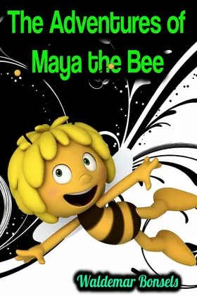 Bonsels |  The Adventures of Maya the Bee - Waldemar Bonsels | eBook | Sack Fachmedien
