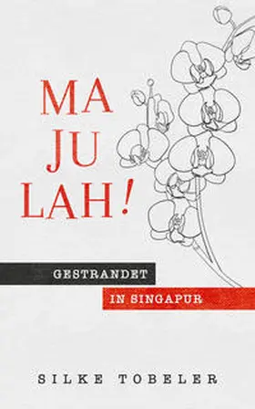 Tobeler |  Majulah! Gestrandet in Singapur | Buch |  Sack Fachmedien
