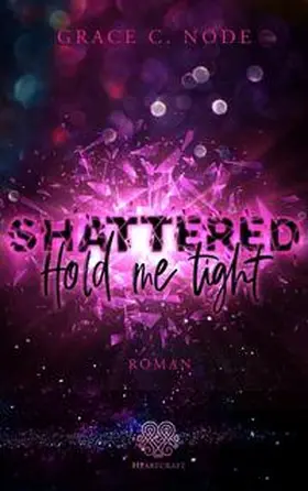 Node |  Shattered - Hold me tight (Band 1) | Buch |  Sack Fachmedien