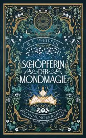 Pfeiffer |  Schöpferin der Mondmagie - Sonnengekrönt | Buch |  Sack Fachmedien