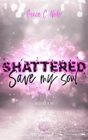 Node / Heartcraft Verlag |  Shattered - Save my Soul (Band 3) | Buch |  Sack Fachmedien
