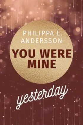 Andersson / Philippa L. Andersson Nicole Sowade |  You Were Mine Yesterday | Buch |  Sack Fachmedien
