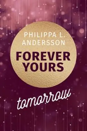 Andersson / Philippa L. Andersson Nicole Sowade |  Forever Yours Tomorrow | Buch |  Sack Fachmedien