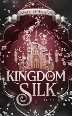Lehmann / Anja Lehmann |  Kingdom of Silk | Buch |  Sack Fachmedien