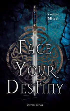 Mitzel / Lycrow Verlag |  Face Your Destiny | Buch |  Sack Fachmedien
