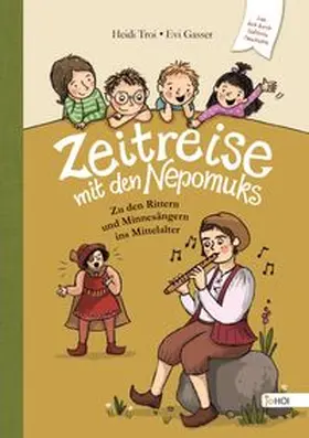 Troi / JoHoi |  Zeitreise mit den Nepomuks - Zu den Rittern und Minnesängern ins Mittelalter | Buch |  Sack Fachmedien