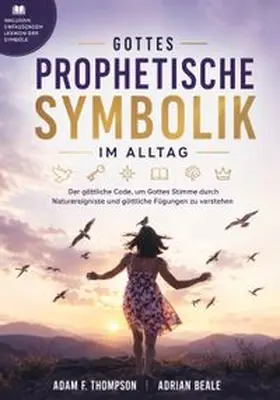 Thompson / Beale |  Gottes prophetische Symbolik im Alltag | Buch |  Sack Fachmedien