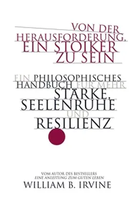 Irvine |  Von der Herausforderung, ein Stoiker zu sein | eBook | Sack Fachmedien