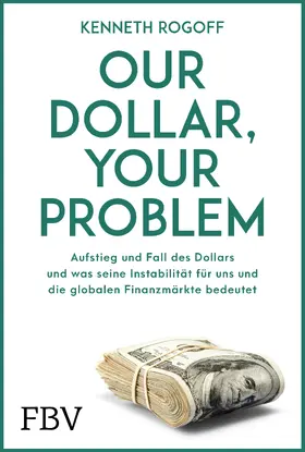 Rogoff |  Our Dollar, your Problem | eBook | Sack Fachmedien
