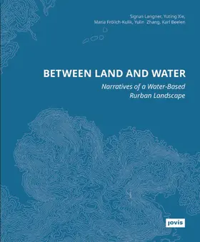 Langner / Xie / Frölich-Kulik | Between Land and Water | Buch | 978-3-98612-114-3 | sack.de