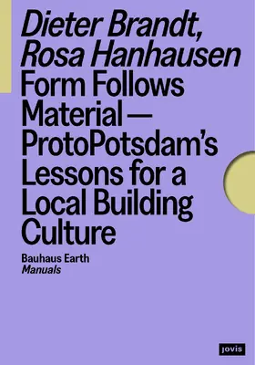  Form Follows Material-ProtoPotsdam's Lessons for a Local Building Culture | Buch |  Sack Fachmedien