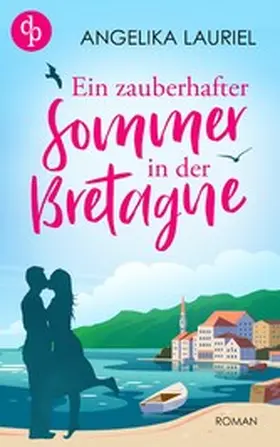 Lauriel |  Ein zauberhafter Sommer in der Bretagne | eBook | Sack Fachmedien