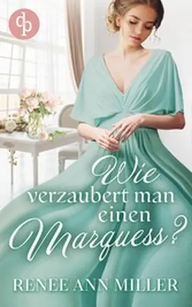 Miller |  Wie verzaubert man einen Marquess? | eBook | Sack Fachmedien