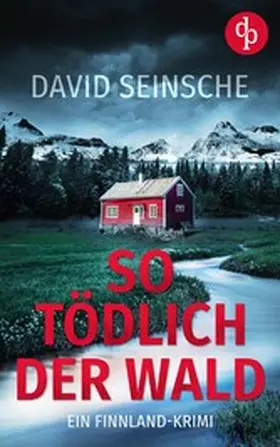Seinsche |  So tödlich der Wald | Ein fesselnder Finnland-Krimi | eBook | Sack Fachmedien