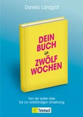 Landgraf |  Dein Buch in zwölf Wochen | eBook | Sack Fachmedien