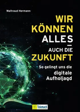 Hermann |  Wir können alles – auch die Zukunft! | Buch |  Sack Fachmedien
