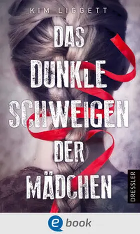 Liggett | Das dunkle Schweigen der Mädchen | E-Book | sack.de