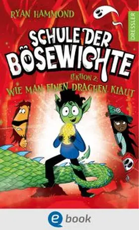Hammond |  Schule der Bösewichte 2. Lektion 2: Wie man einen Drachen klaut | eBook | Sack Fachmedien