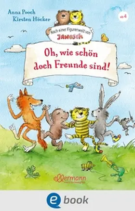 Pooch |  Nach einer Figurenwelt von Janosch. Oh, wie schön doch Freunde sind! | eBook | Sack Fachmedien