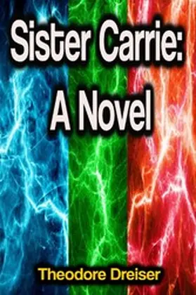 Dreiser |  Sister Carrie: A Novel | eBook | Sack Fachmedien