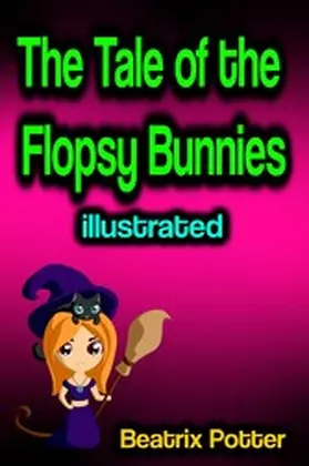 Potter |  The Tale of the Flopsy Bunnies illustrated | eBook | Sack Fachmedien