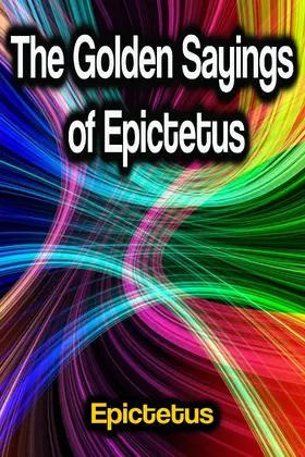 Epictetus |  The Golden Sayings of Epictetus | eBook | Sack Fachmedien