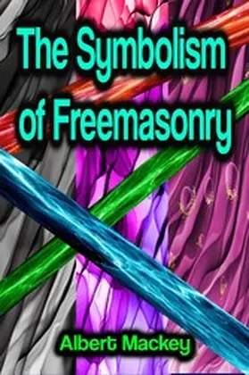 Mackey |  The Symbolism of Freemasonry | eBook | Sack Fachmedien