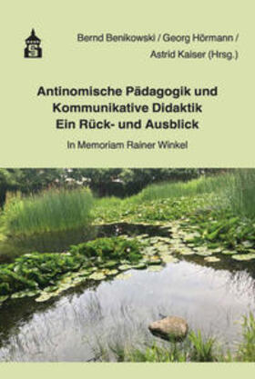 Benikmowski / Hörmann / Kaiser | Antinomische Pädagogik und Kommunikative Didaktik - Ein Rück- und Ausblick | Buch | 978-3-9864905-2-2 | sack.de
