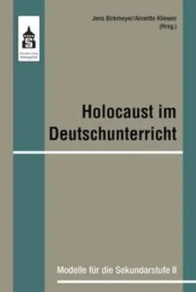Birkmeyer / Kliewer |  Holocaust im Deutschunterricht | Buch |  Sack Fachmedien