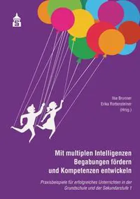 Brunner / Rottensteiner |  Mit multiplen Intelligenzen Begabungen fördern und Kompetenzen entwickeln | Buch |  Sack Fachmedien