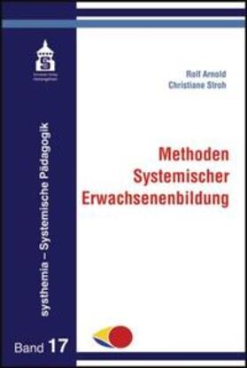 Arnold / Stroh | Arnold, R: Methoden Systemischer Erwachsenenbilung | Buch | 978-3-9864928-5-4 | sack.de