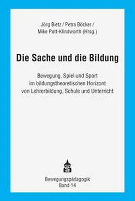 Bietz / Böcker / Pott-Klindworth |  Die Sache und die Bildung | Buch |  Sack Fachmedien