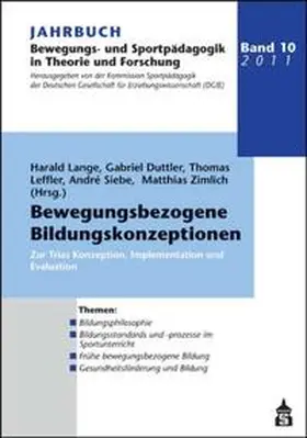 Lange / Duttler / Leffler |  Jahrbuch Bewegungs- und Sportpädagogik / Jahrbuch Bewegungs und Sportpädagogik Band 10: Bewegungsbezogene Bildungskonzeptionen | Buch |  Sack Fachmedien