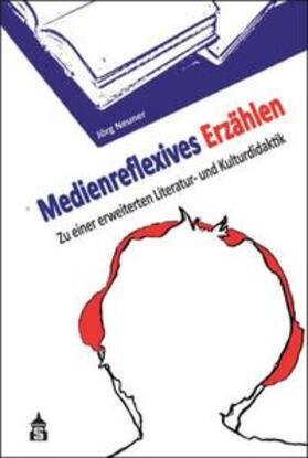 Neuner | Medienreflexives Erzählen | Buch | 978-3-9864944-8-3 | sack.de