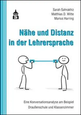 Sahrakhiz / Witte / Harring |  Nähe und Distanz in der Lehrersprache | Buch |  Sack Fachmedien