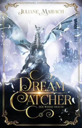 Maibach / Kampenwand Verlag |  Dreamcatcher | Der weiße Drache (Band 3) | Buch |  Sack Fachmedien