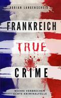 Langenscheid / Bielec / van den Boom |  Frankreich True Crime | eBook | Sack Fachmedien