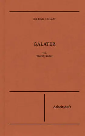 Keller |  Galater | Arbeitsheft (Die Bibel erklärt) | Buch |  Sack Fachmedien