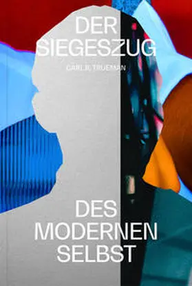 Trueman |  Der Siegeszug des modernen Selbst | Buch |  Sack Fachmedien