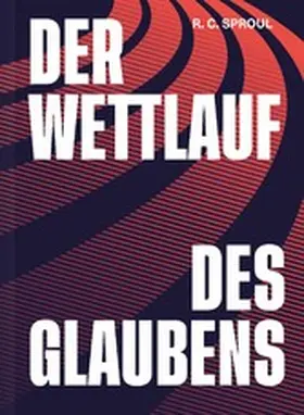 Sproul |  Der Wettlauf des Glaubens | eBook | Sack Fachmedien