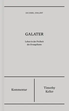 Keller |  Galater | Kommentar (Die Bibel erklärt) | Buch |  Sack Fachmedien