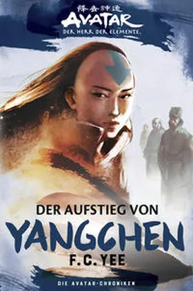Yee |  Die Avatar-Chroniken: Der Aufstieg von Yangchen | Buch |  Sack Fachmedien